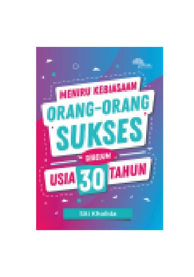 Meniru kebiasaan Orang-orang Sukses sebelum Usia 30 Tahun